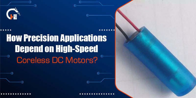 How Precision Applications Depend on High-Speed Coreless DC Motors